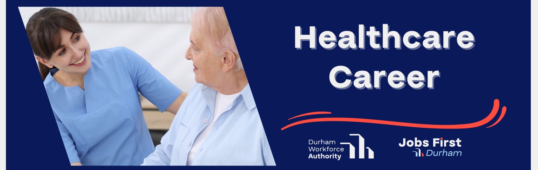 Promotional banner for a Healthcare Career pathway. A healthcare worker in blue scrubs smiles while assisting an older adult. The text reads 'Healthcare Career' and includes the Durham Workforce Authority and Jobs First Durham logos.