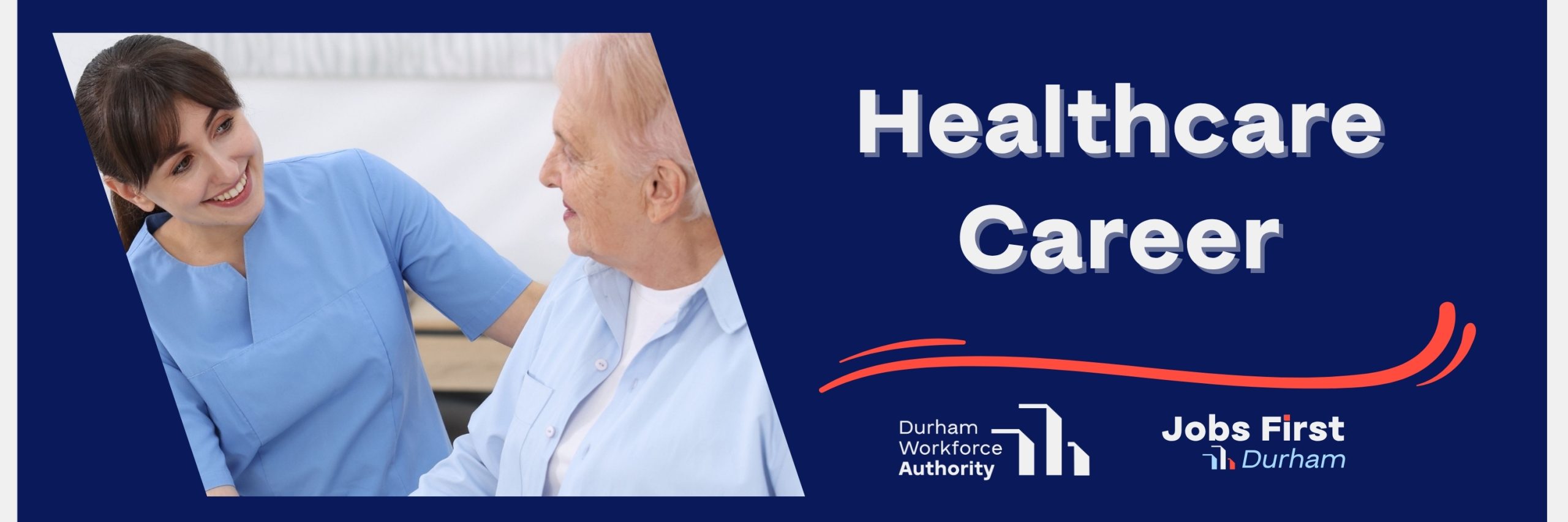 Promotional banner for a Healthcare Career pathway. A healthcare worker in blue scrubs smiles while assisting an older adult. The text reads 'Healthcare Career' and includes the Durham Workforce Authority and Jobs First Durham logos.
