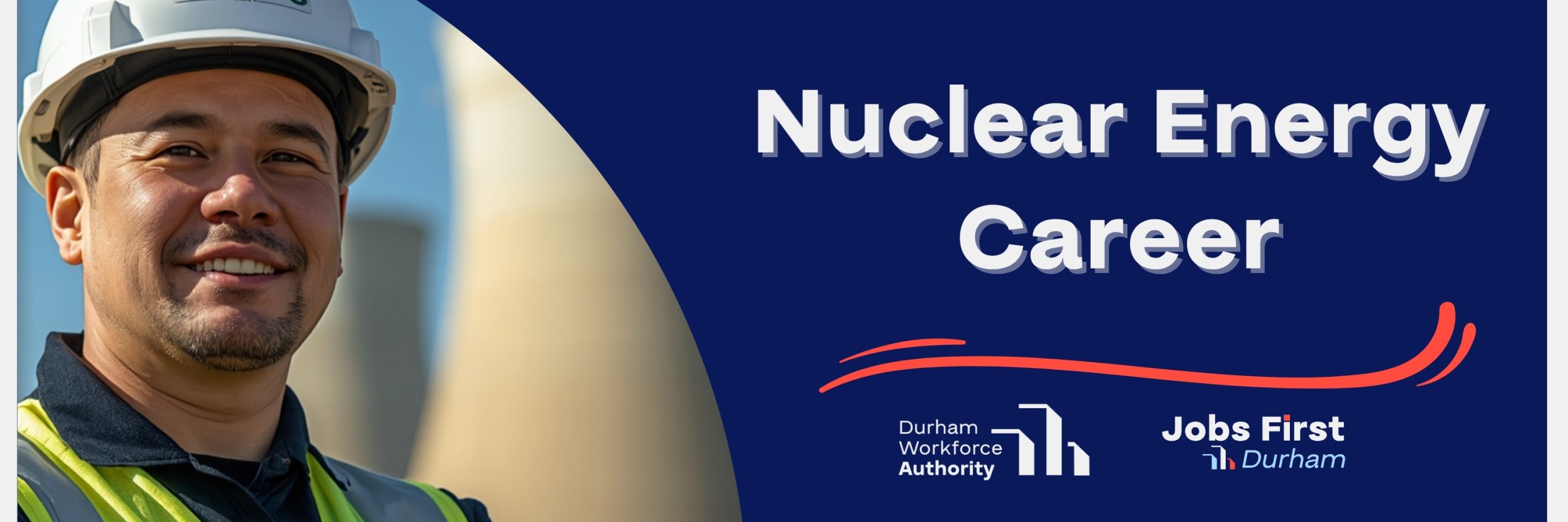 Promotional banner for a Nuclear Energy Career pathway. A smiling worker wearing a hard hat and high-visibility safety vest stands in front of a nuclear facility. The text reads 'Nuclear Energy Career' and includes the Durham Workforce Authority and Jobs First Durham logos