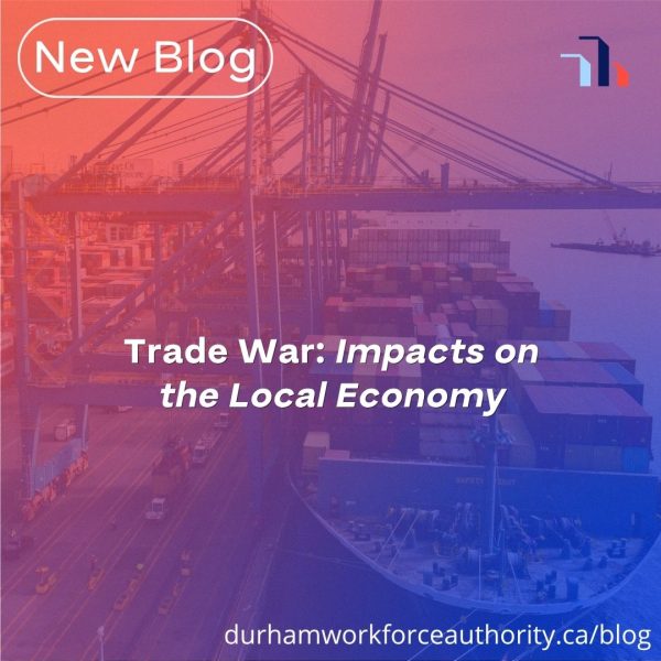 Promotional graphic for a Durham Workforce Authority blog titled “Trade War: Impacts on the Local Economy,” featuring a cargo ship, shipping containers and port cranes with a red and blue overlay.