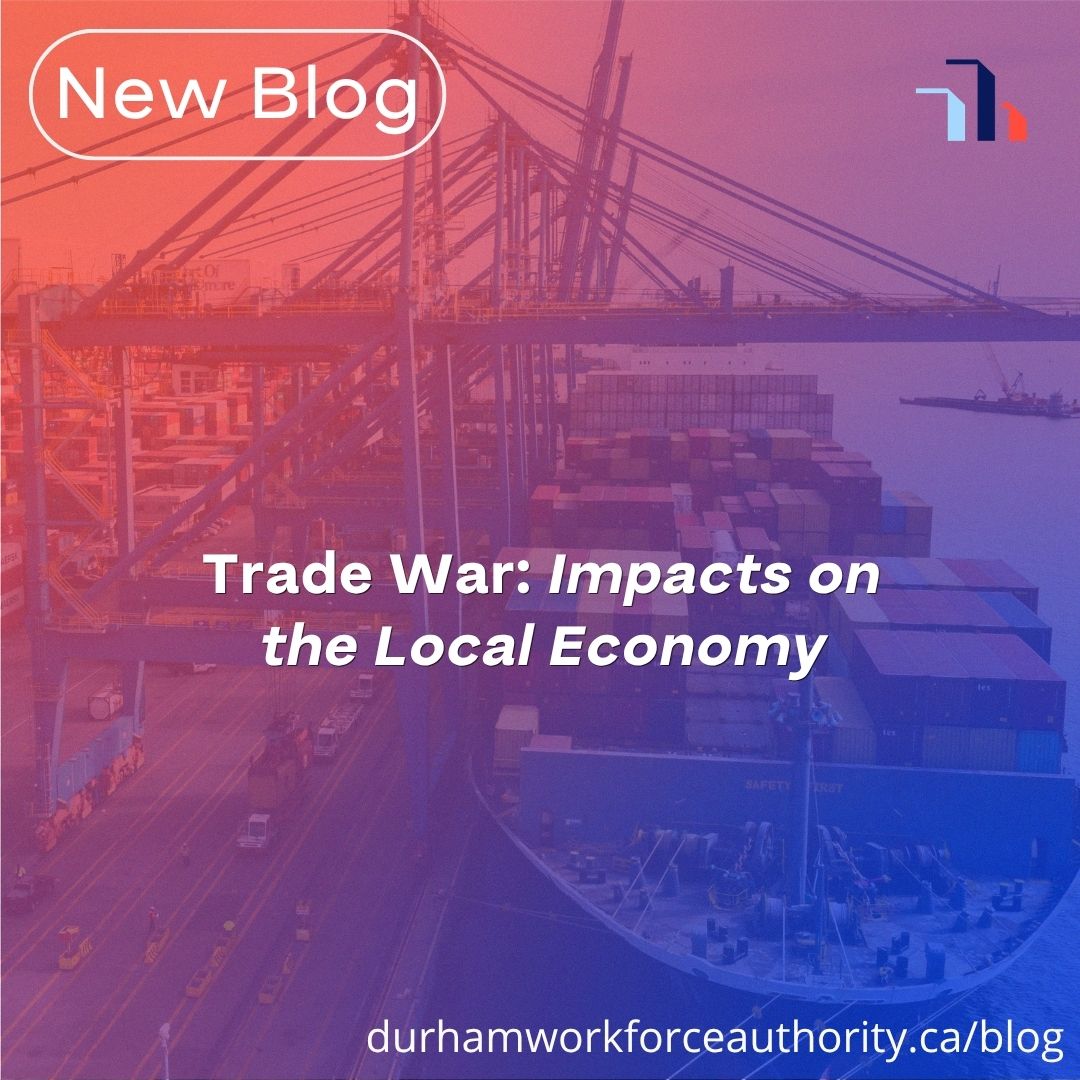 Promotional graphic for a Durham Workforce Authority blog titled “Trade War: Impacts on the Local Economy,” featuring a cargo ship, shipping containers and port cranes with a red and blue overlay.