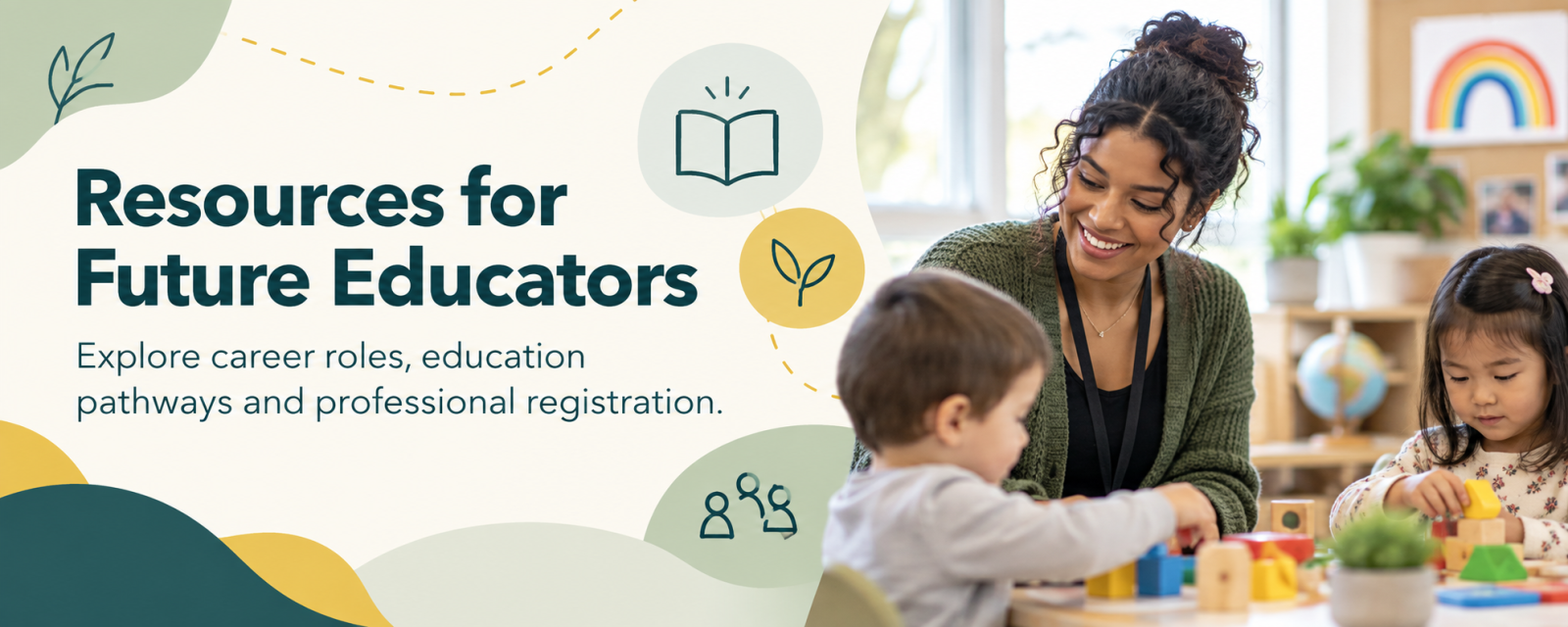 Resources for Future Educators banner featuring an early childhood educator engaging with children in a classroom and promoting career roles, education pathways, and professional registration.