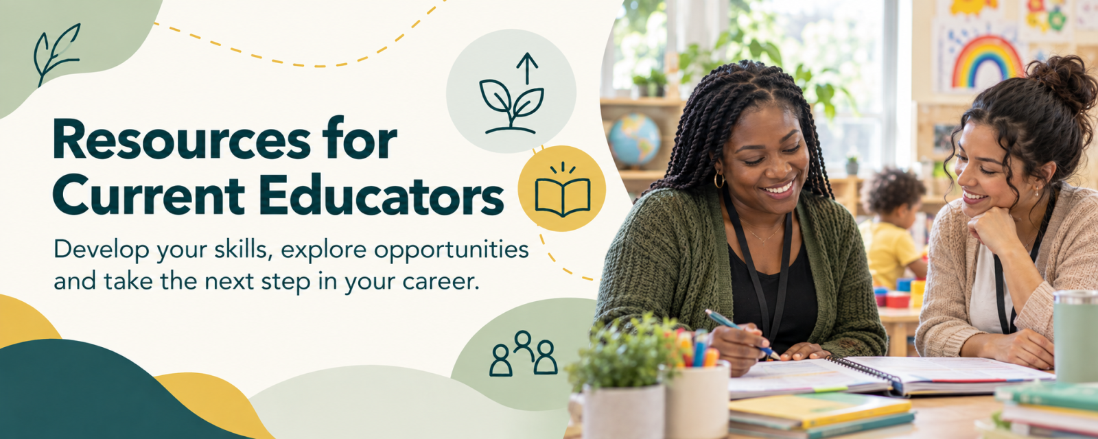 Resources for Current Educators banner featuring two early childhood educators collaborating in a classroom and promoting professional development, career opportunities, and continued growth.