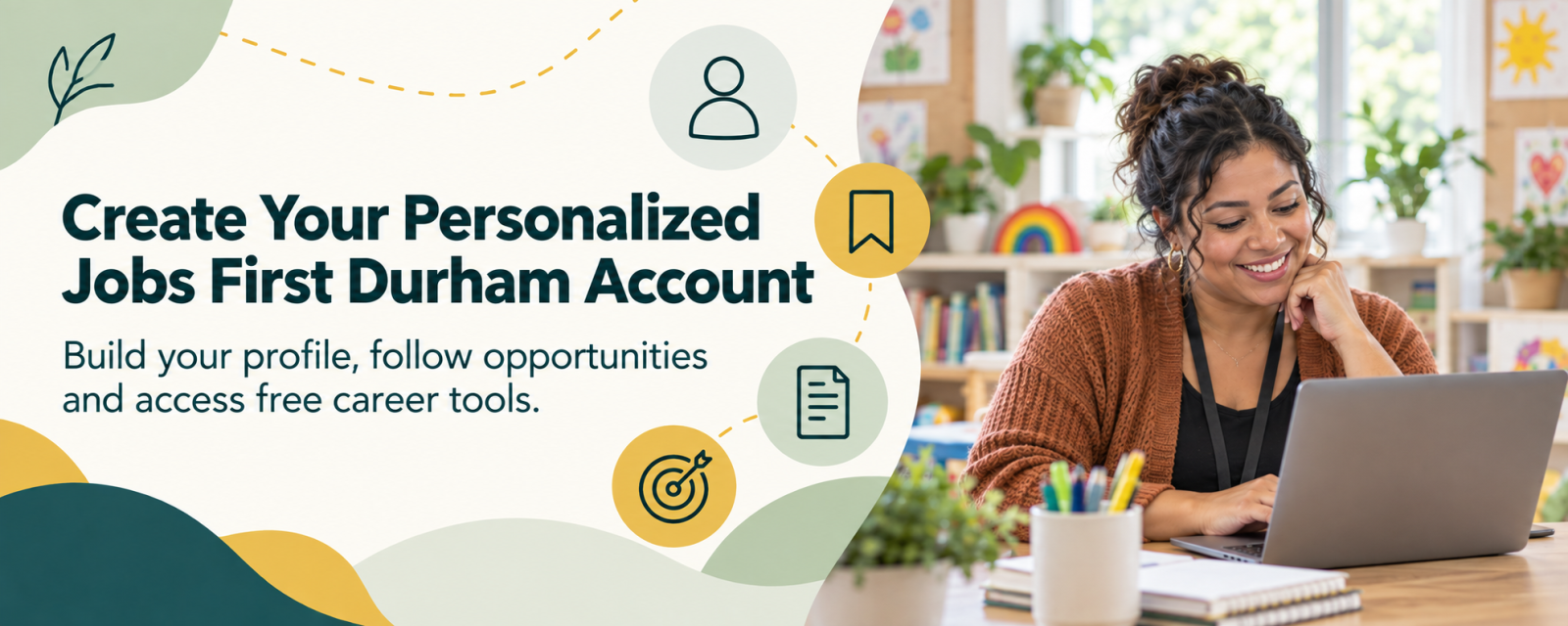 Create Your Personalized Jobs First Durham Account banner featuring an early childhood educator using a laptop, with icons representing a user profile, saved opportunities, application documents, and career goals.