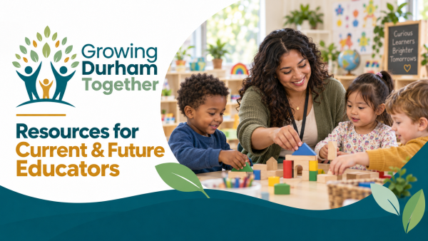 Growing Durham Together banner featuring an early childhood educator engaging three children in a classroom building activity, representing resources for current and future educators.
