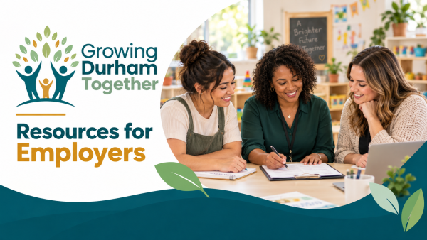 Growing Durham Together banner featuring three child care professionals collaborating in an early learning centre, representing resources for employers.