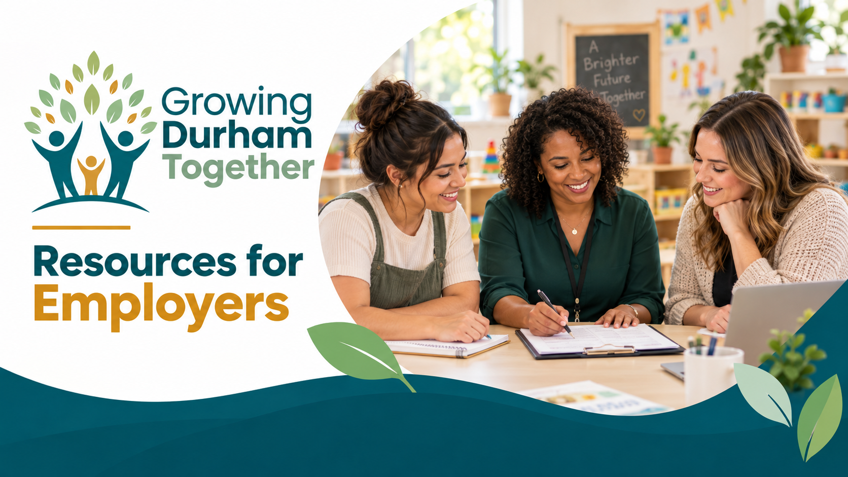 Growing Durham Together banner featuring three child care professionals collaborating in an early learning centre, representing resources for employers.